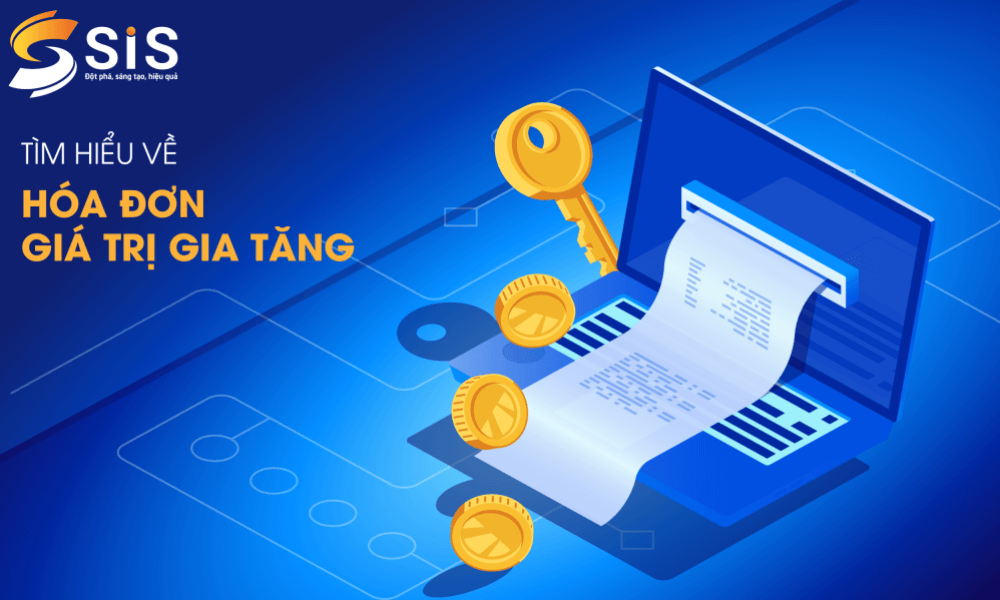 NHỮNG ĐIỀU CẦN BIẾT VỀ HOÁ ĐƠN GIÁ TRỊ GIA TĂNG